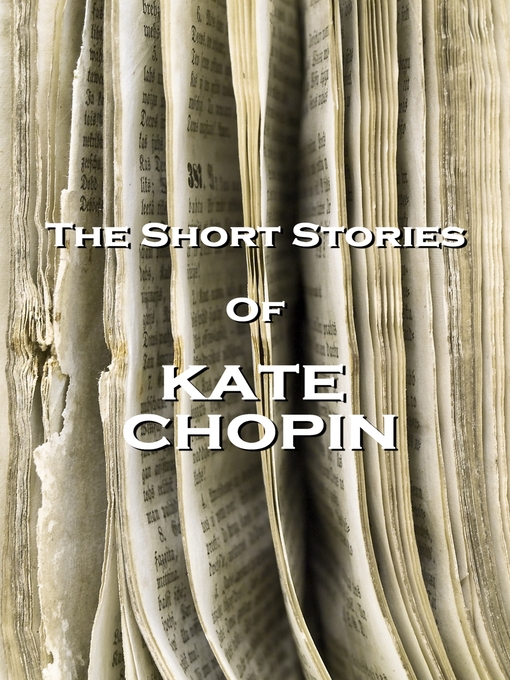 Title details for The Short Stories of Kate Chopin by Kate Chopin - Wait list